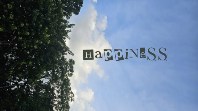 What is happiness to you now?